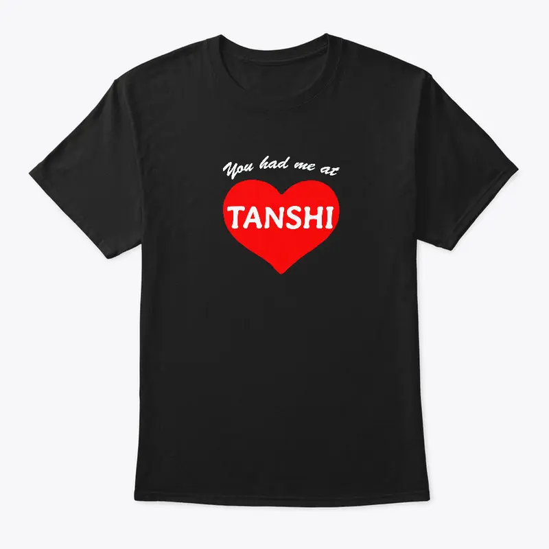 You Had Me at Tanshi