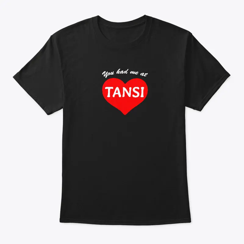 You Had Me at Tansi!