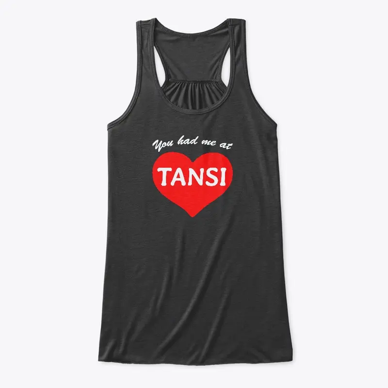 You Had Me at Tansi!