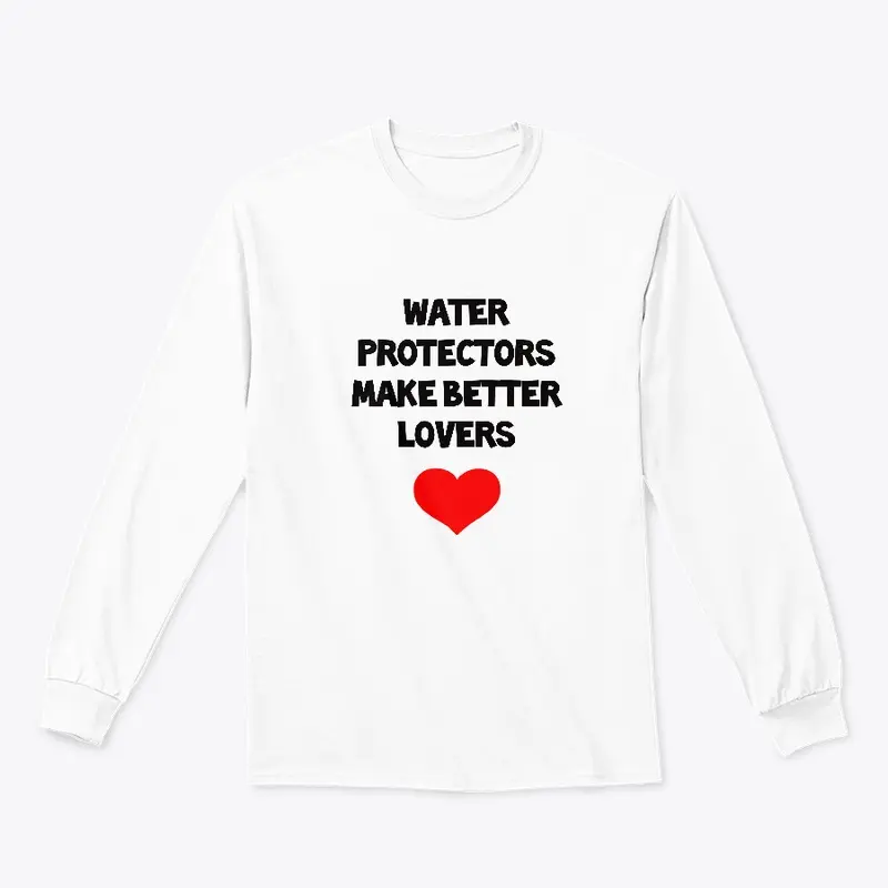 Water Protectors Make Better Lovers